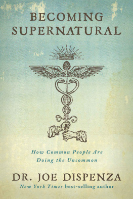 Dr. Joe Dispenza - Becoming Supernatural: How Common People Are Doing the Uncommon