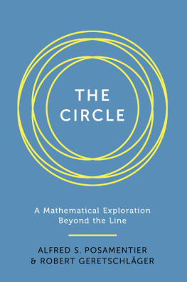 Alfred S. Posamentier - The Circle: A Mathematical Exploration Beyond the Line