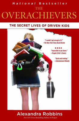 Alexandra Robbins - The Overachievers: The Secret Lives of Driven Kids