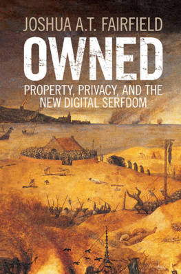 Joshua A. T. Fairfield - Owned: Property, Privacy, and the New Digital Serfdom