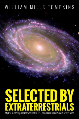 William Mills Tompkins - Selected by Extraterrestrials: My life in the top secret world of UFOs, think-tanks and Nordic secretaries