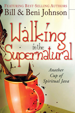 Beni Johnson - Walking in the Supernatural: Another Cup of Spiritual Java
