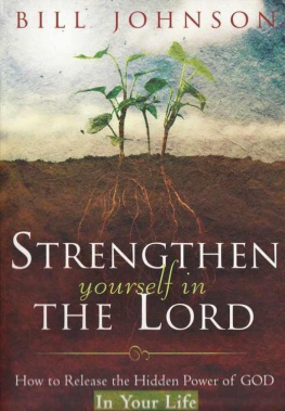 Bill Johnson Strengthen Yourself in the Lord: How to Release the Hidden Power of God in Your Life