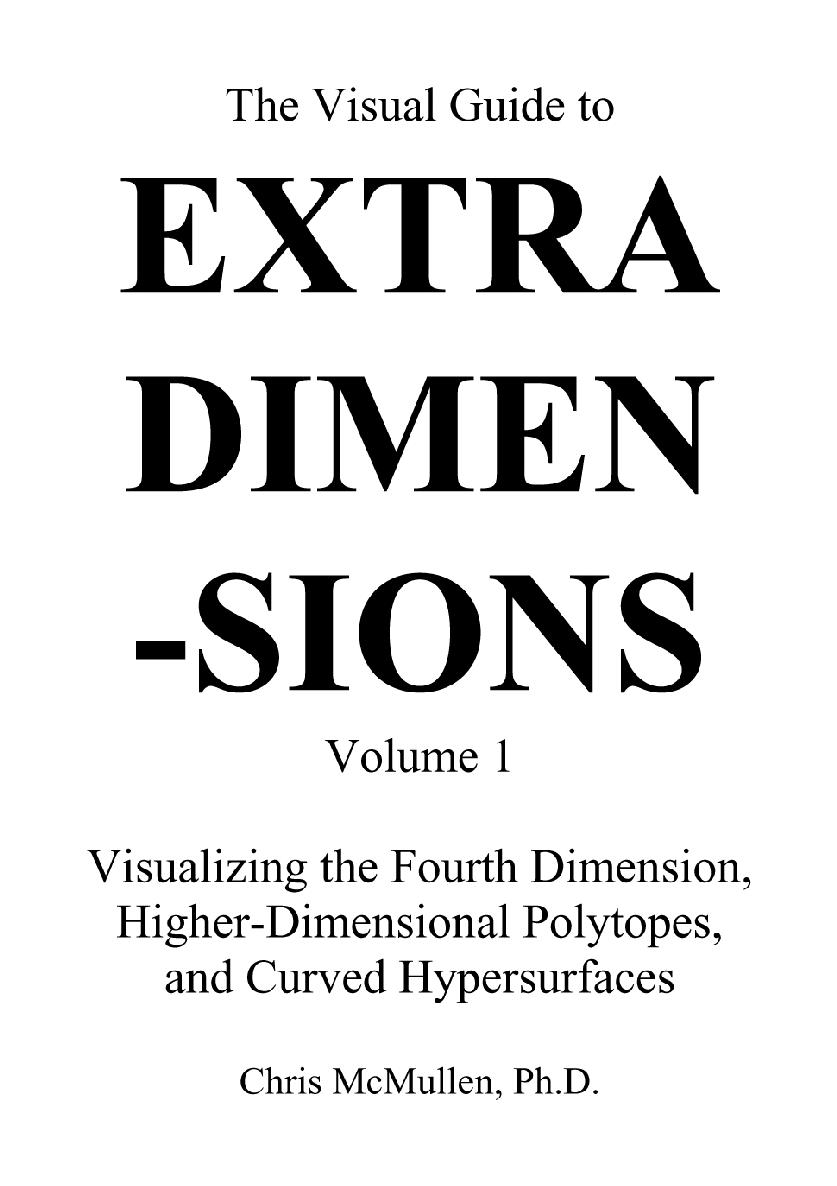 The Visual Guide to Extra Dimensions Volume 1 Visualizing the Fourth - photo 2