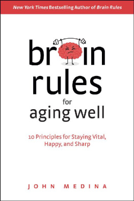 John Medina - Brain rules for aging well : 10 principles for staying vital, happy, and sharp