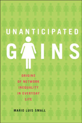 Mario Luis Small Unanticipated Gains: Origins of Network Inequality in Everyday Life