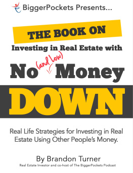 Brandon Turner - The Book on Investing in Real Estate with No (and Low) Money Down: Real Life Strategies for Investing in Real Estate Using Other People’s Money