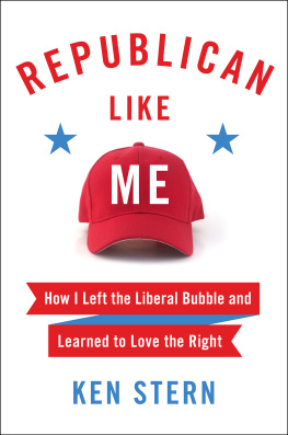 Ken Stern - Republican Like Me: How I Left the Liberal Bubble and Learned to Love the Right