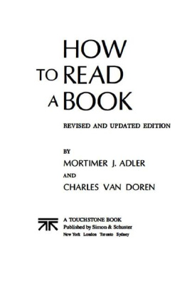 Mortimer J. Adler How To Read A Book: A Classic Guide to Intelligent Reading