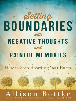 Allison Bottke Setting Boundaries® with Negative Thoughts and Painful Memories: How to Stop Hoarding Your Hurts