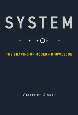 Clifford Siskin - System: The Shaping of Modern Knowledge