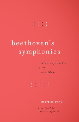 Martin Geck - Beethoven’s Symphonies: Nine Approaches to Art and Ideas