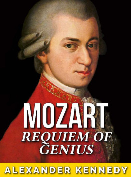 Alexander Kennedy Mozart: Requiem of Genius (The True Story of Wolfgang Mozart)