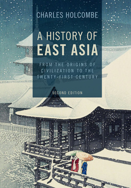 Charles Holcombe - A History of East Asia: From the Origins of Civilization to the Twenty-First Century