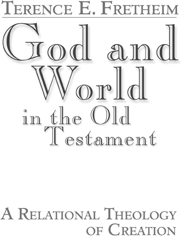 Abingdon Press Nashville GOD AND WORLD IN THE OLD TESTAMENT A RELATIONAL - photo 1