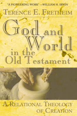 Terence E. Fretheim - God and World in the Old Testament: A Relational Theology of Creation