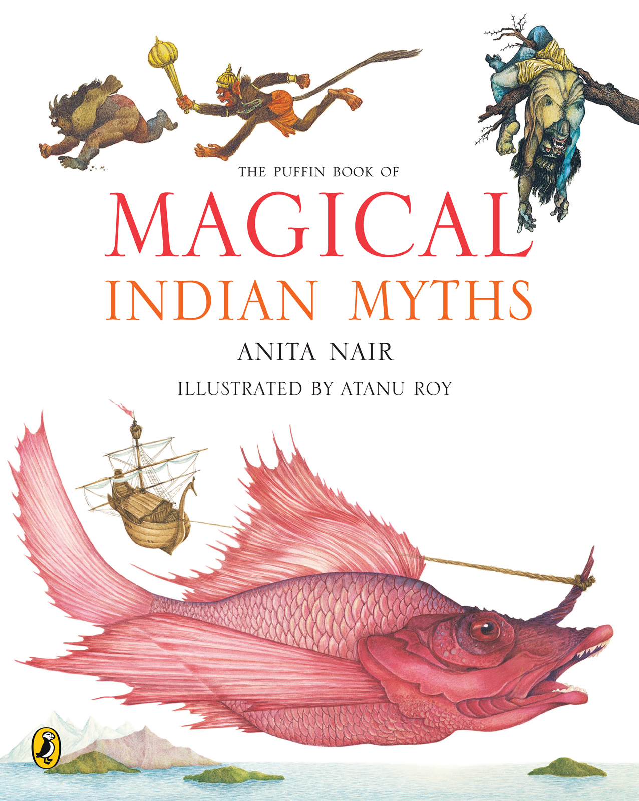 Anita Nair THE PUFFIN BOOK OF MAGICAL INDIAN MYTHS Illustrated by Atanu Roy - photo 2