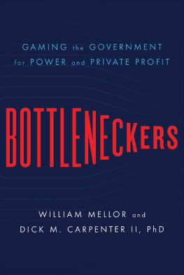 William Mellor - Bottleneckers: Gaming the Government for Power and Private Profit