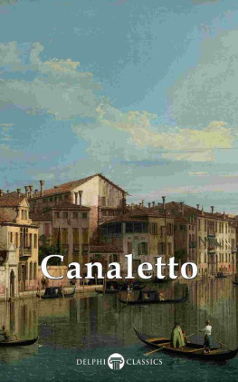 Giovanni Antonio Canal - Delphi Collected Works of Canaletto (Illustrated)