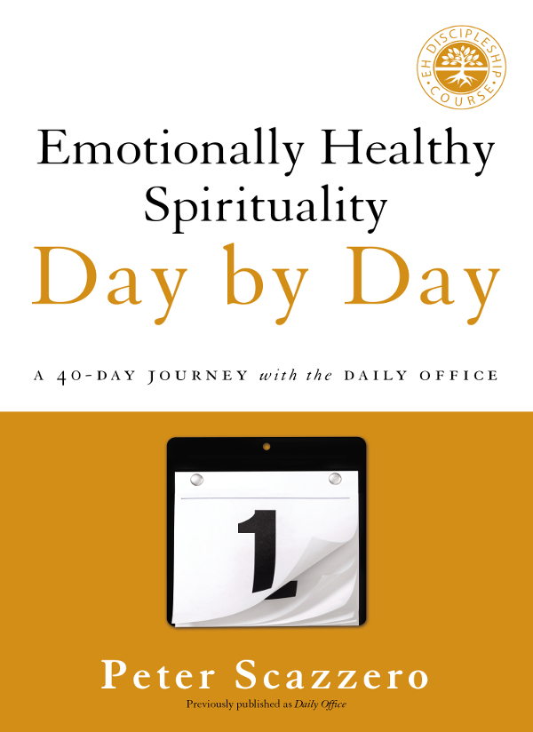 ZONDERVAN Emotionally Healthy Spirituality Day by Day Copyright 2008 2014 by - photo 1