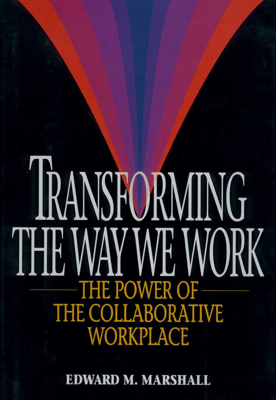 Transforming the Way We Work The Power of the Collaborative Workplace - photo 1