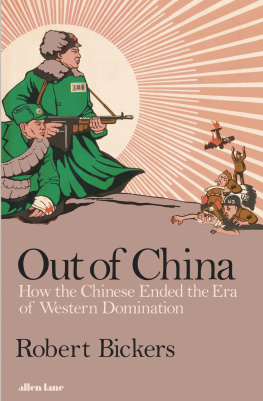Robert Bickers Out of China: How the Chinese Ended the Era of Western Domination