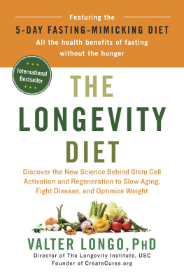 Valter Longo - The Longevity Diet: Discover the New Science Behind Stem Cell Activation and Regeneration to SlowAging, Fight Disease, and Optimize Weight