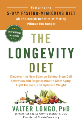 Valter Longo The Longevity Diet: Discover the New Science Behind Stem Cell Activation and Regeneration to SlowAging, Fight Disease, and Optimize Weight