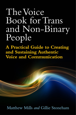 Matthew Mills - The Voice Book for Trans and Non-Binary People: A Practical Guide to Creating and Sustaining Authentic Voice and Communication