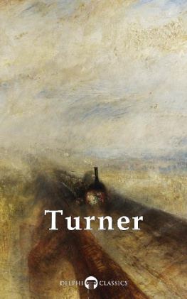 Joseph Mallord William Turner Delphi Collected Works of J. M. W. Turner (Illustrated)