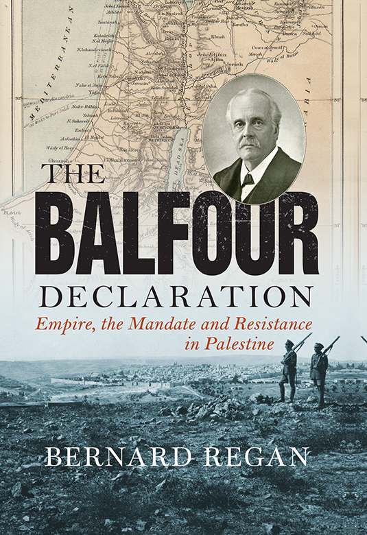 The Balfour Declaration Empire the Mandate and Resistance in Palestine - image 1