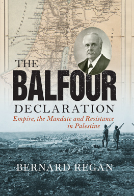 Bernard Regan - The Balfour Declaration: Empire, the Mandate and Resistance in Palestine