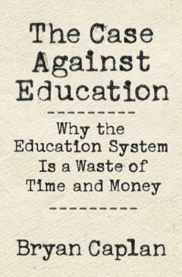 Bryan Caplan The Case against Education: Why the Education System Is a Waste of Time and Money