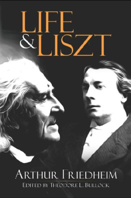 Arthur Friedheim Life and Liszt: The Recollections of a Concert Pianist