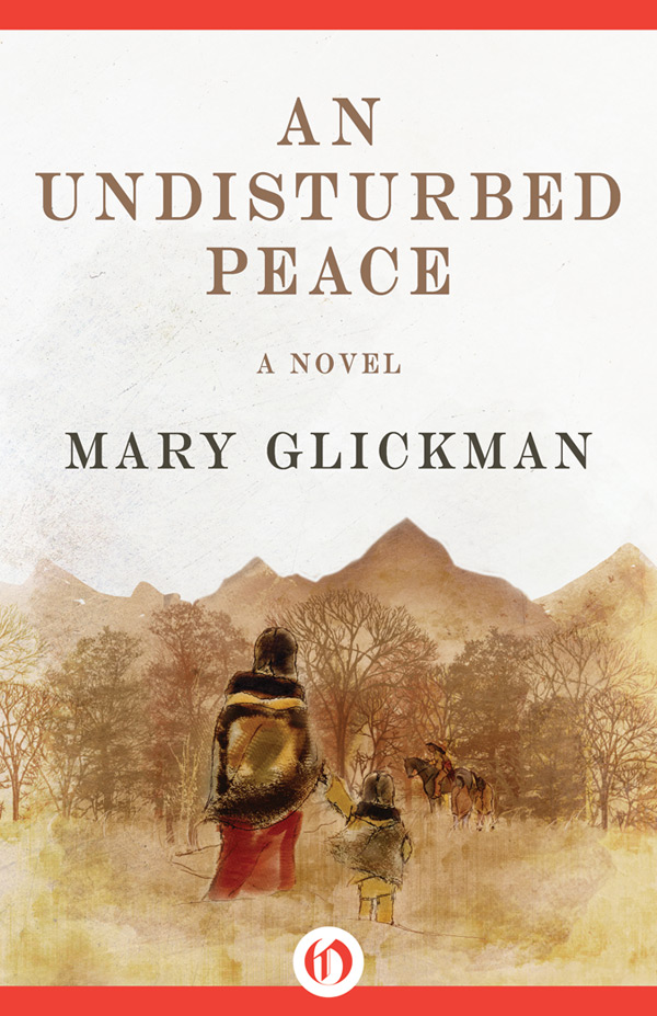 An Undisturbed Peace A Novel Mary Glickman All rights reserved including - photo 1