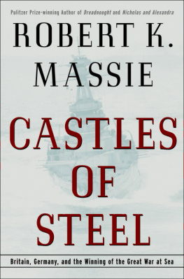 Robert K. Massie - Castles of Steel: Britain, Germany, and the Winning of the Great War at Sea
