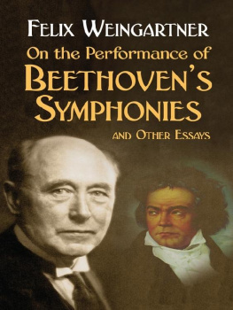 Felix Weingartner On the Performance of Beethoven’s Symphonies and Other Essays