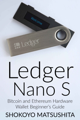 Shokoyo Matsushita - Ledger Nano S: Bitcoin and Ethereum Hardware Wallet Beginner’s Guide
