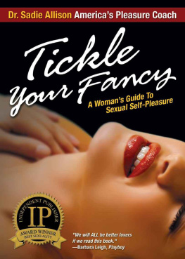 Sadie Allison - Tickle Your Fancy: A Woman’s Guide to Sexual Self-Pleasure