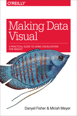 Danyel Fisher Making Data Visual: A Practical Guide to Using Visualization for Insight