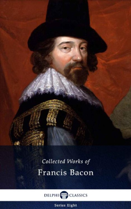 Francis Bacon - Delphi Collected Works of Francis Bacon (Illustrated)