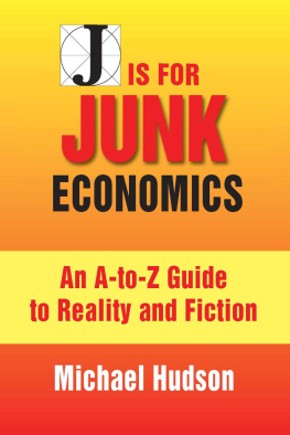 Michael Hudson J Is for Junk Economics: A Guide to Reality in an Age of Deception