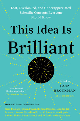 John Brockman This Idea Is Brilliant: Lost, Overlooked, and Underappreciated Scientific Concepts Everyone Should Know
