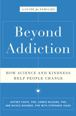 Jeffrey Foote Beyond Addiction: How Science and Kindness Help People Change