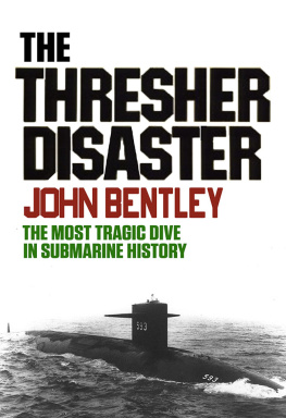 John Bentley - The Thresher Disaster: The Most Tragic Dive in Submarine History