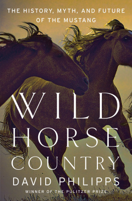 David Philipps - Wild Horse Country: The History, Myth, and Future of the Mustang