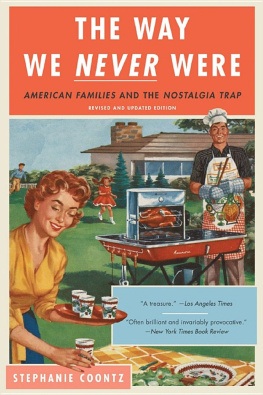 Stephanie Coontz - The way we never were : American families and the nostalgia trap