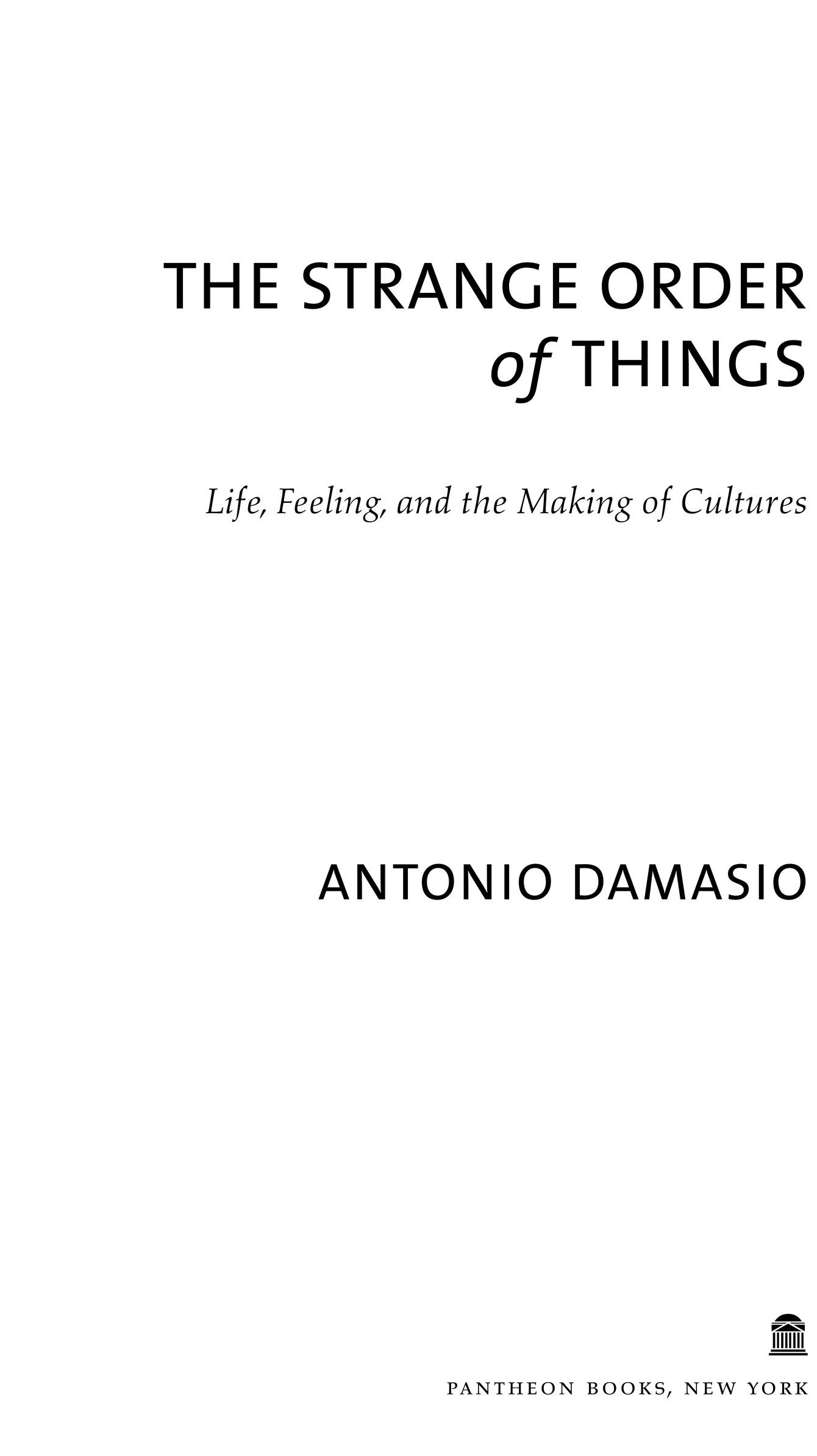 Copyright 2018 by Antonio Damasio All rights reserved Published in the United - photo 2