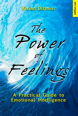 Vivian Dittmar - The Power of Feelings: A Practical Guide to Emotional Intelligence