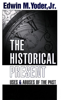 title The Historical Present Uses and Abuses of the Past author - photo 1